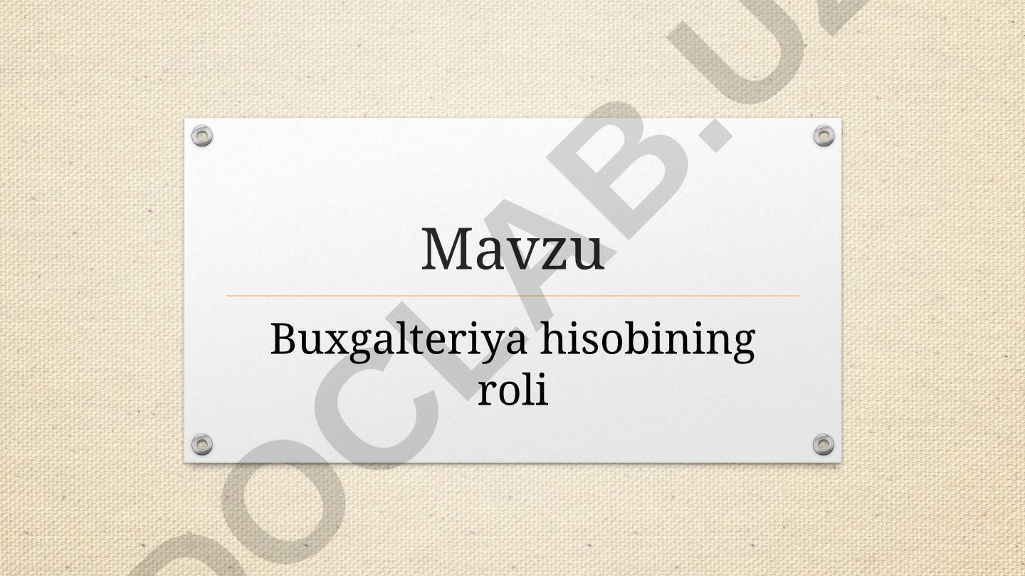 Buxgalteriya hisobining roli va turlari