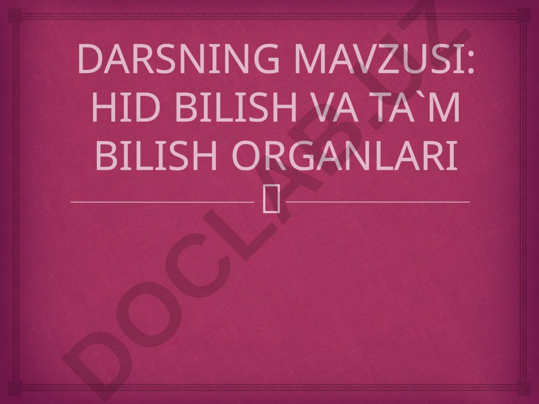 Hid bilish va ta'm bilish organlari