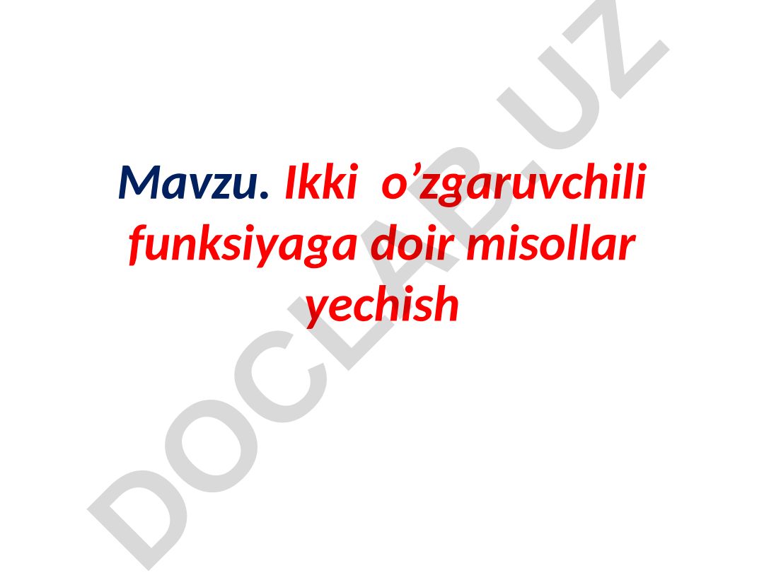 Ikki o’zgaruvchili funksiyaga doir misollar yechish