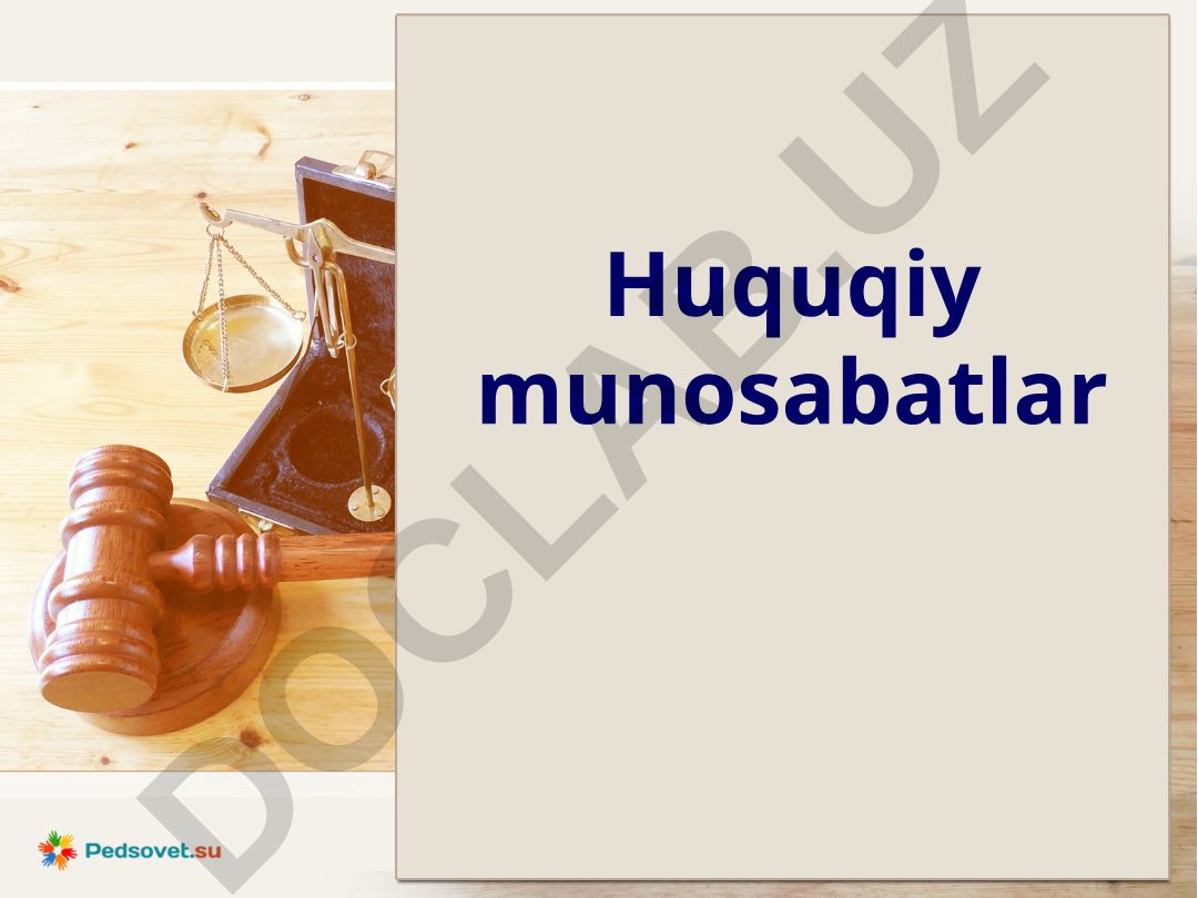 Huquqiy munosabatlar tushunchasi va tarkibiy elementlari