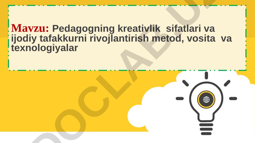 Pedagogning kreativlik sifatlari va ijodiy tafakkurni rivojlantirish metod, vosita va texnologiyalar