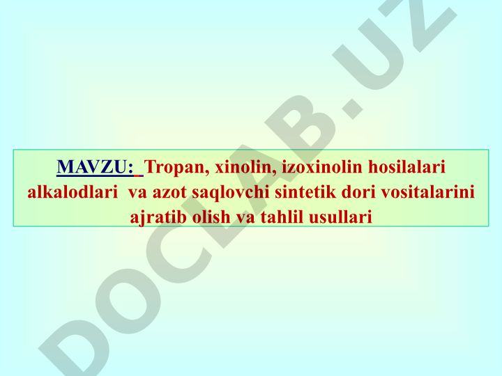 Tropan, xinolin, izoxinolin hosilalari alkaloidlari va azot saqlovchi sintetik dori vositalarini ajratib olish va tahlil usullari