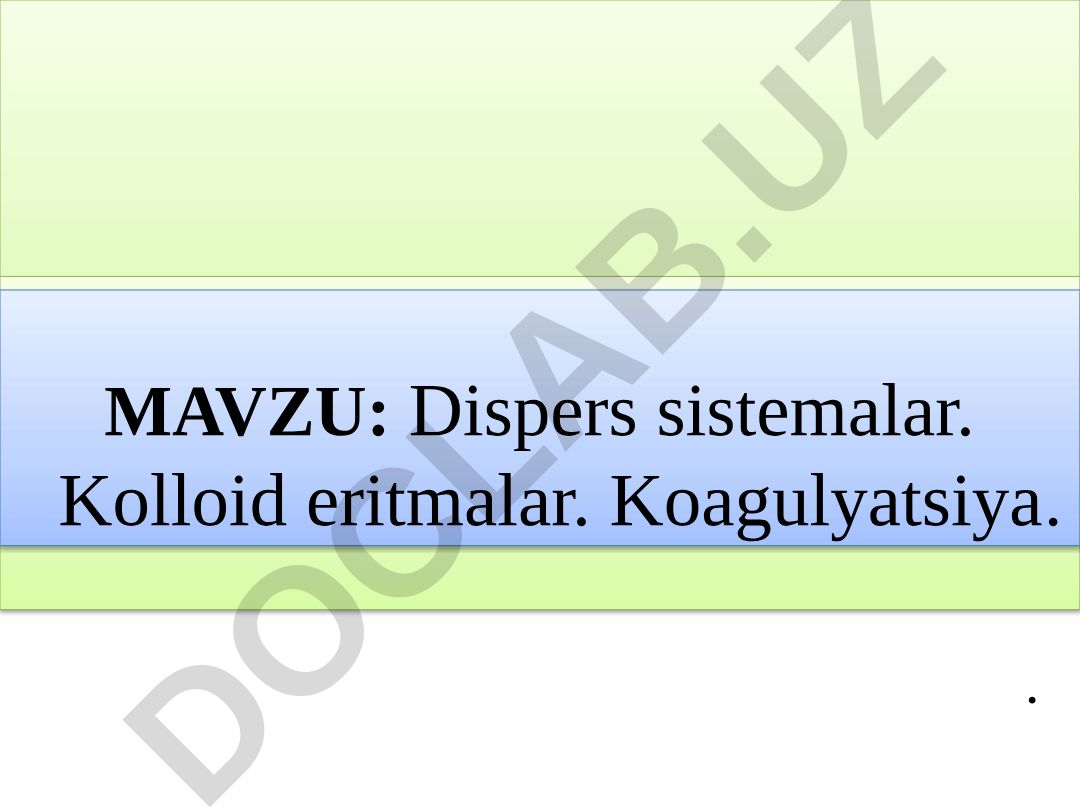 Dispers sistemalar. Kolloid eritmalar. Koagulyatsiya
