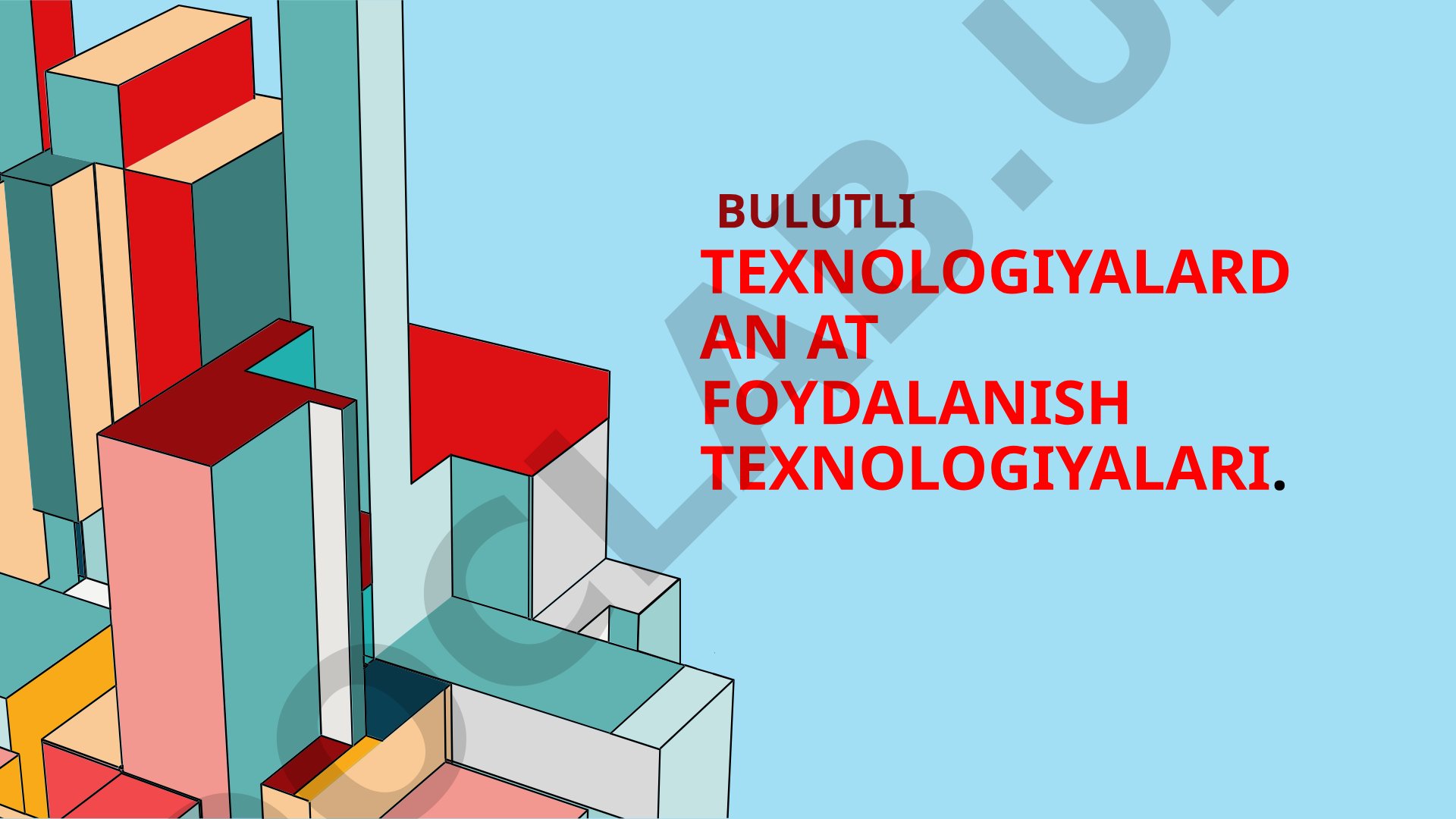 Bulutli texnologiyalardan AT foydalanish texnologiyalari