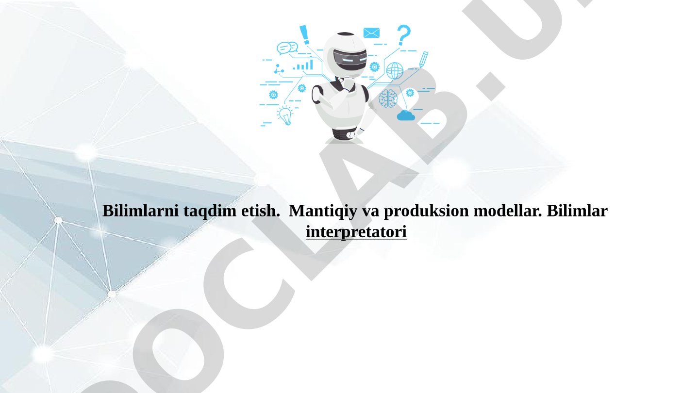 Bilimlarni taqdim etish. Mantiqiy va produksion modellar