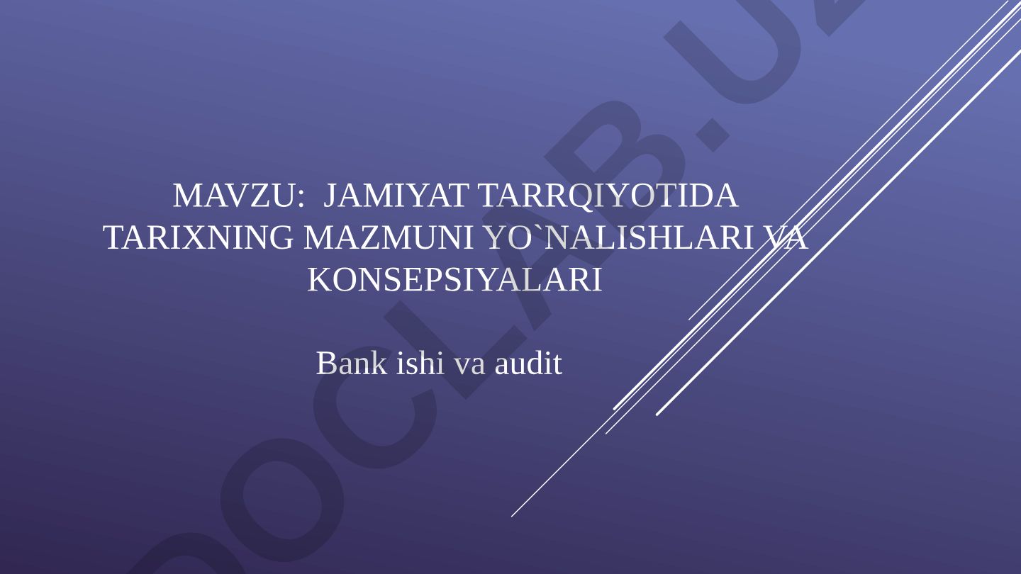 Jamiyat taraqqiyotida tarixning mazmuni yo'nalishlari va konsepsiyalari