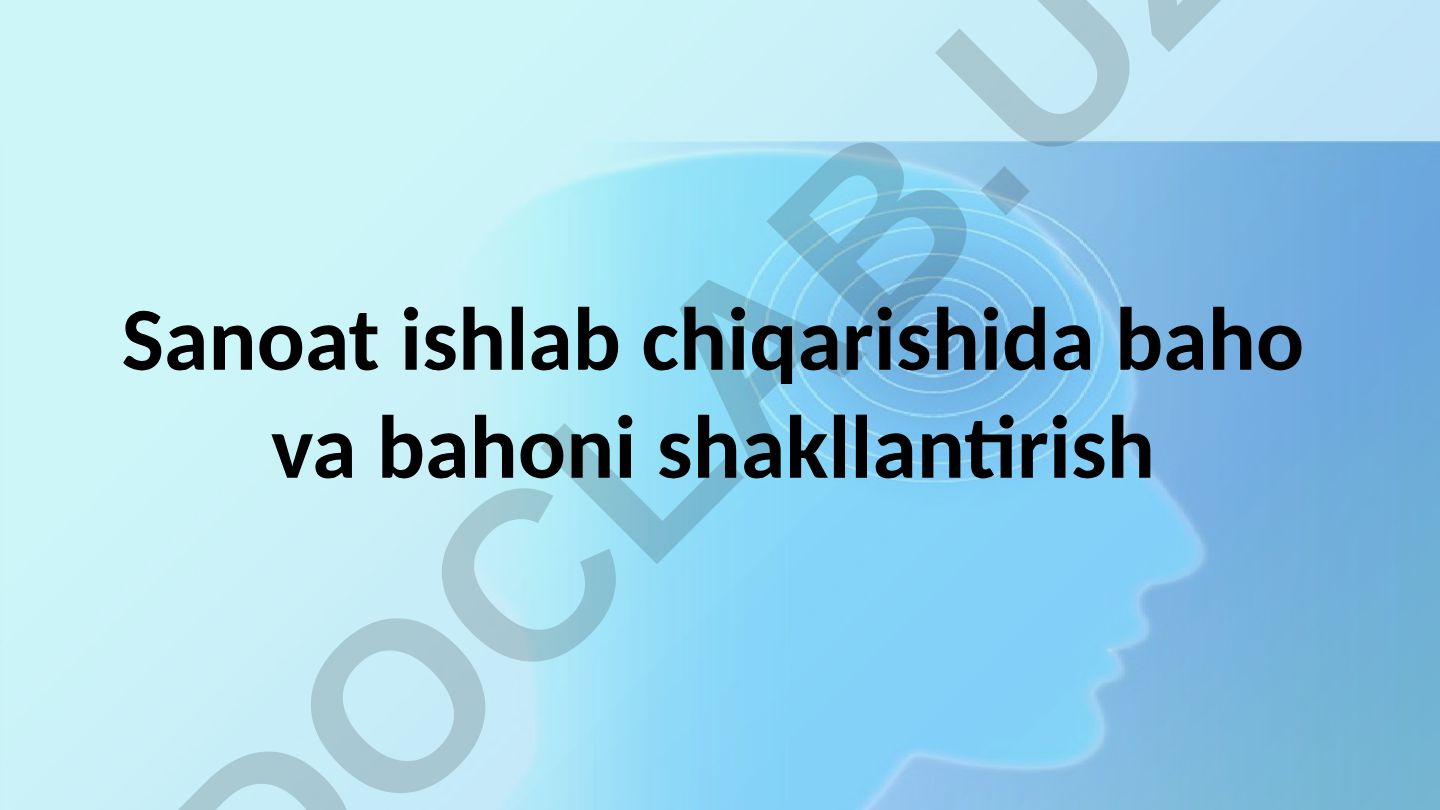 Sanoat ishlab chiqarishida baho va bahoni shakllantirish