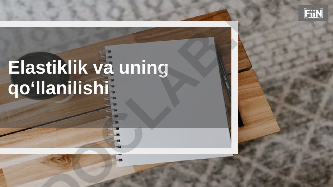 Elastiklik va uning qo‘llanilishi