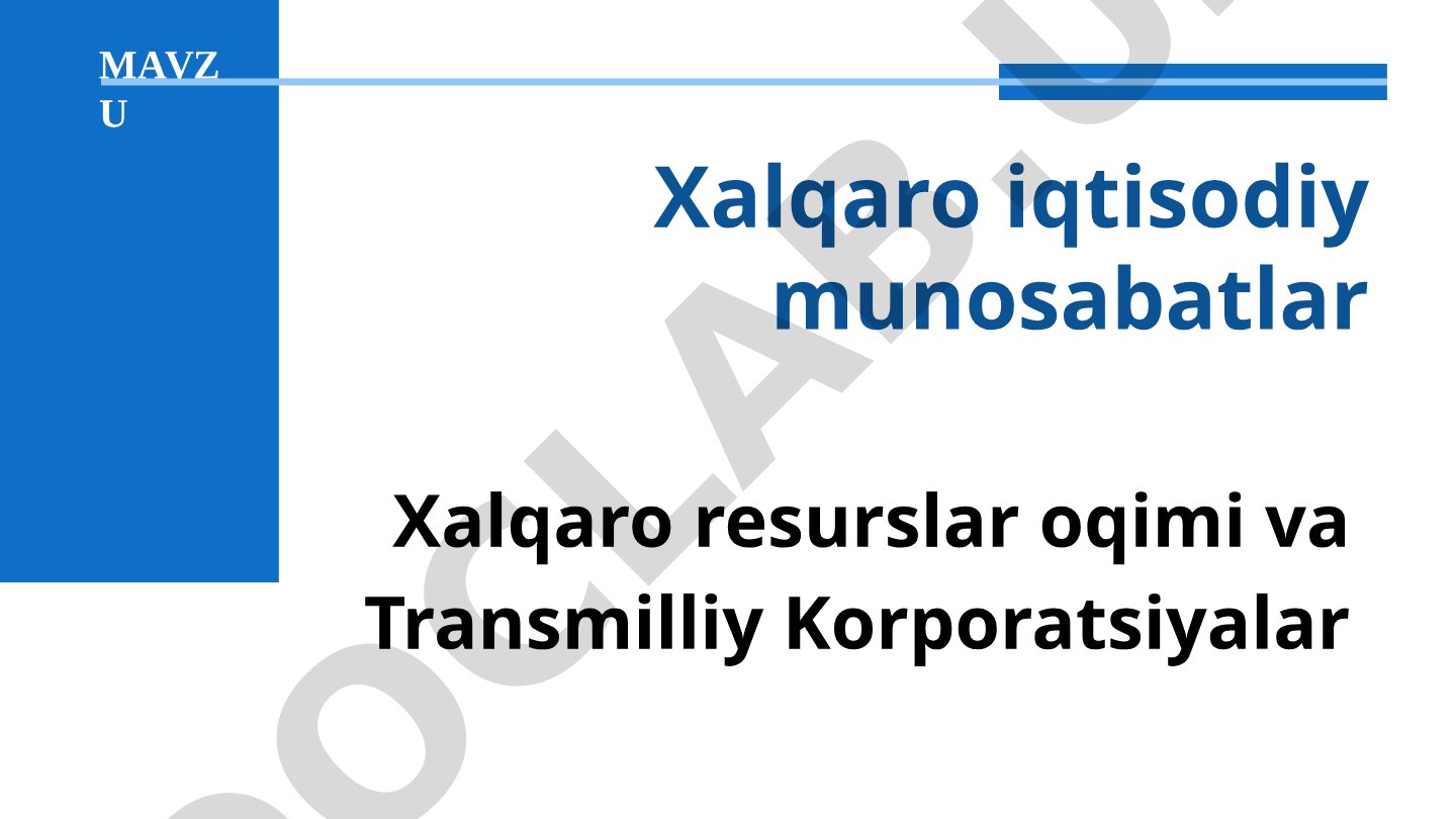 Xalqaro iqtisodiy munosabatlar, resurslar oqimi va Transmilliy Korporatsiyalar