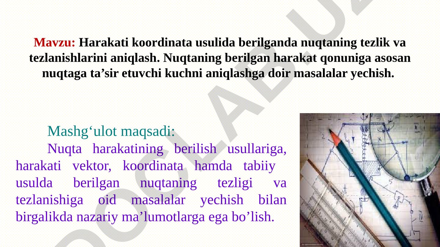 Harakati koordinata usulida berilganda nuqtaning tezlik va tezlanishlarini aniqlash