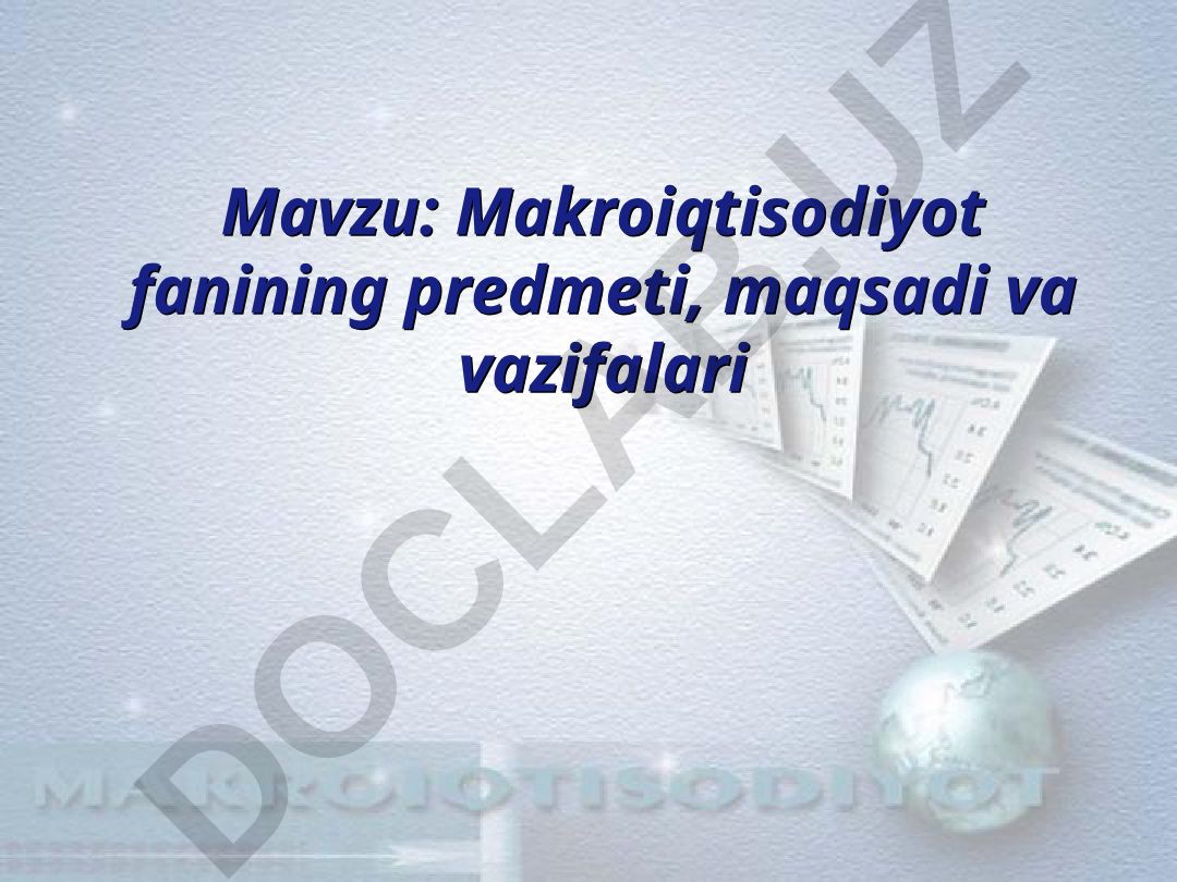 Makroiqtisodiyot fanining predmeti, maqsadi va vazifalari