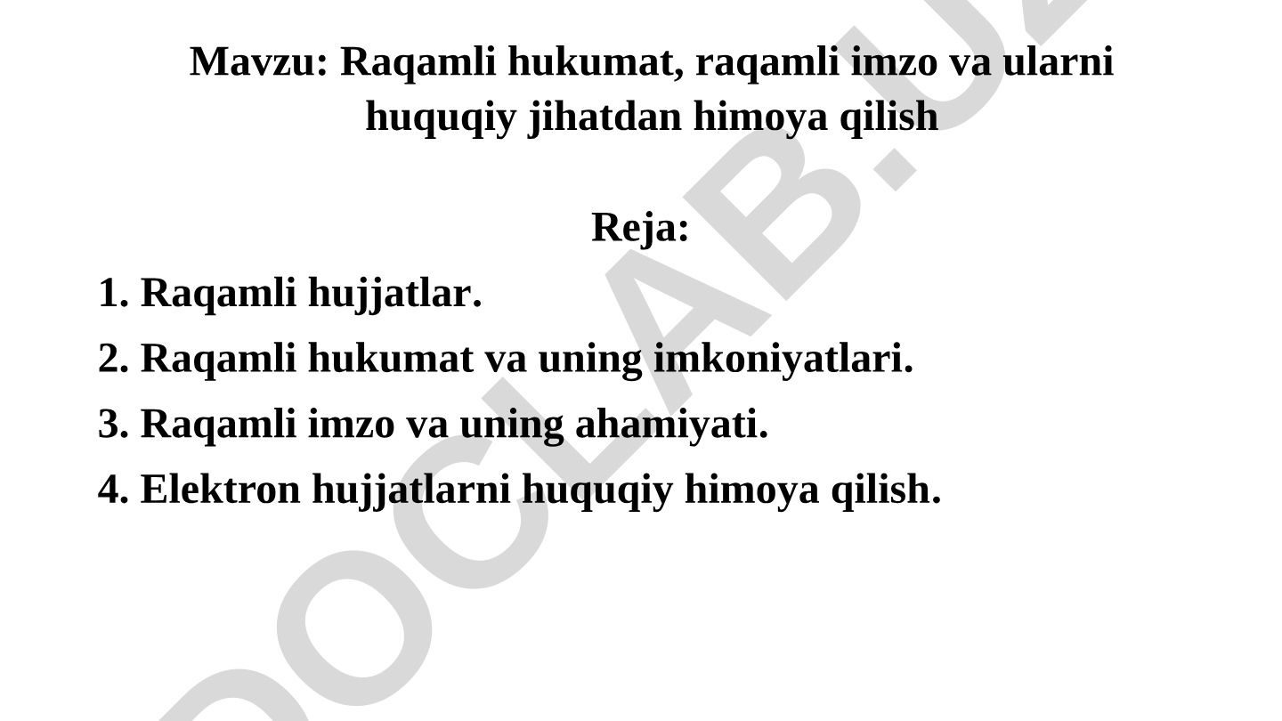 Raqamli hukumat, raqamli imzo va ularni huquqiy jihatdan himoya qilish
