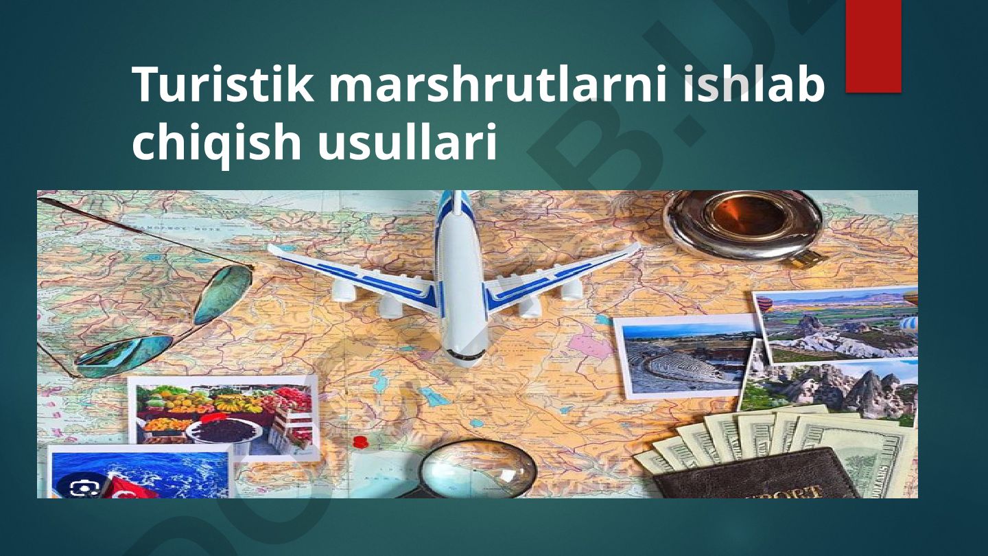 Turistik marshrutlarni ishlab chiqish usullari