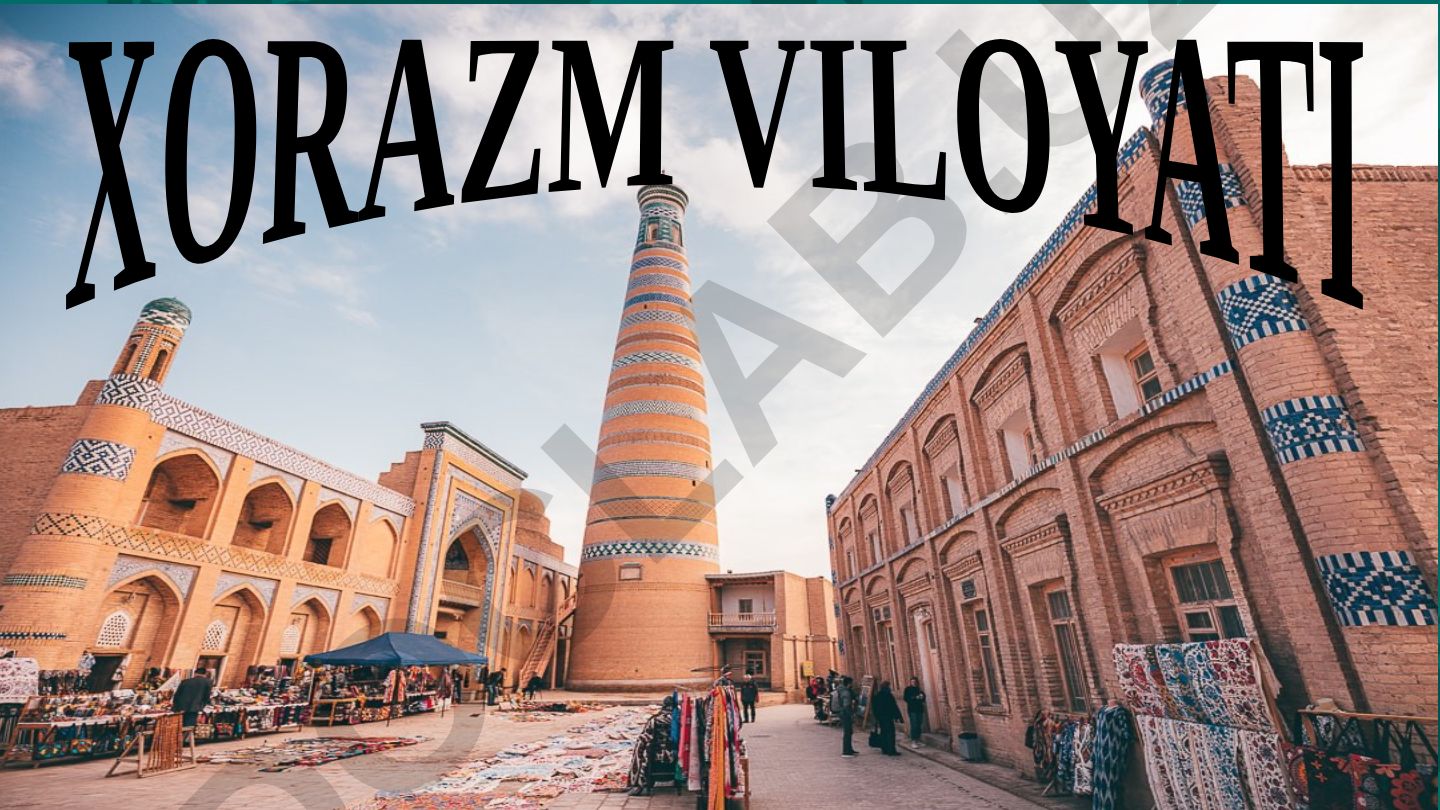 Xorazm viloyatining geografik va iqtisodiy xususiyatlari