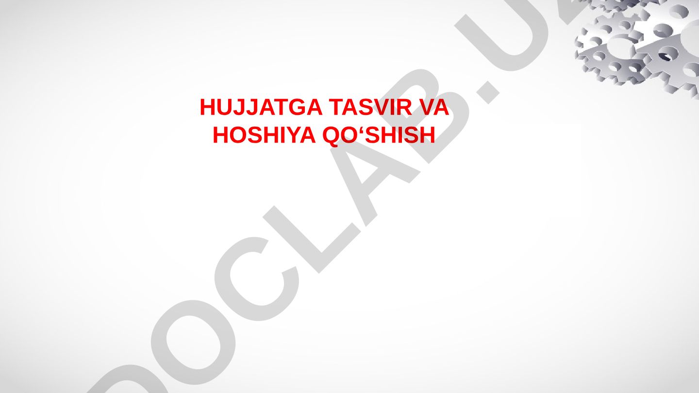 Word hujjatiga tasvir va hoshiya qo'shish