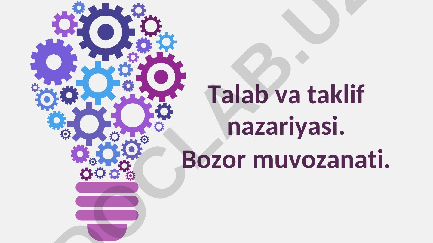 Talab va taklif nazariyasi. Bozor muvozanati