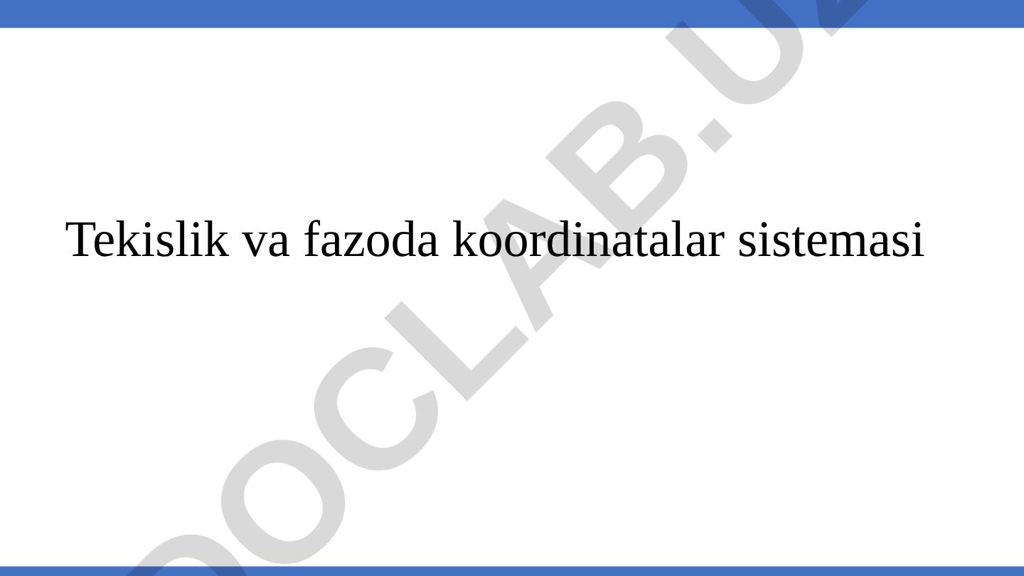 Tekislik va fazoda koordinatalar sistemasi