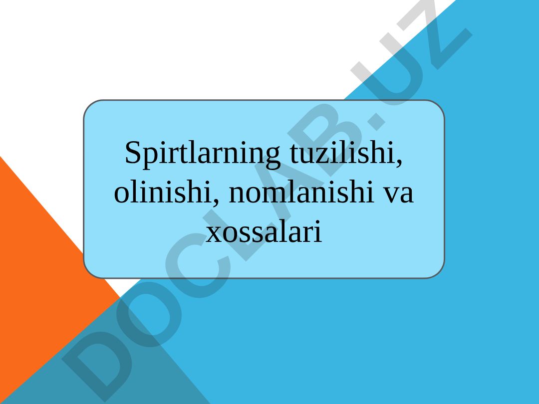 Spirtlarning tuzilishi, olinishi, nomlanishi va xossalari