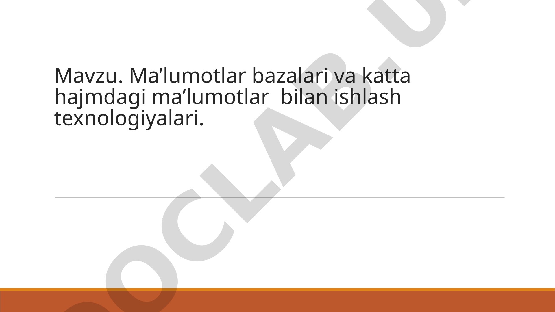 Ma’lumotlar bazalari va katta hajmdagi ma’lumotlar bilan ishlash texnologiyalari