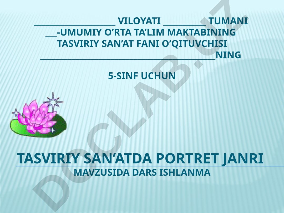 Tasviriy san'atda portret janri mavzusida dars ishlanma