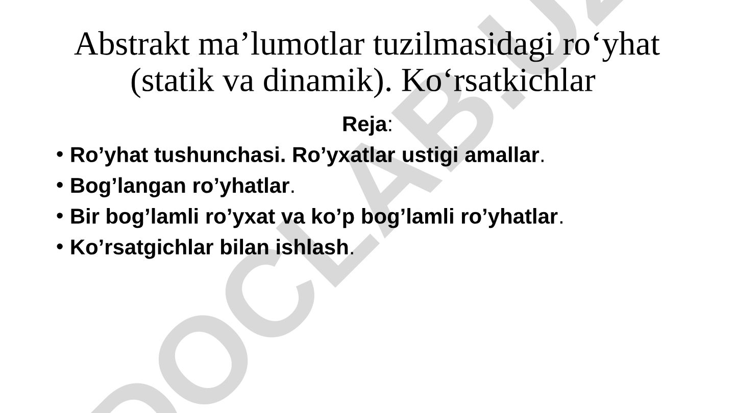 Abstrakt ma’lumotlar tuzilmasidagi ro‘yhatlar (statik va dinamik)