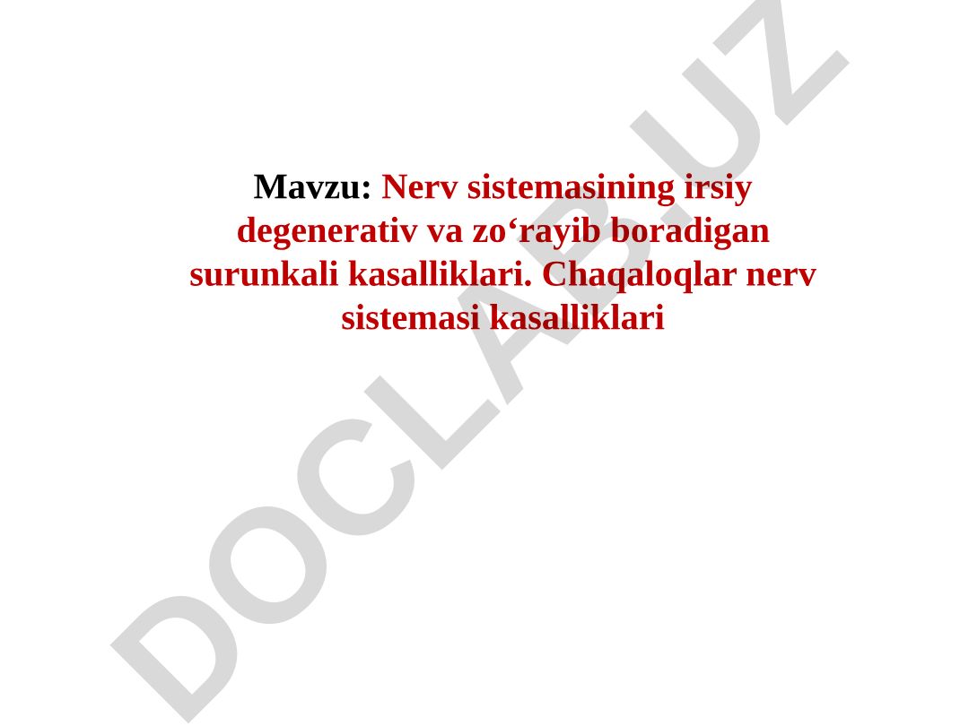 Nerv sistemasining irsiy degenerativ va zo‘rayib boradigan surunkali kasalliklari. Chaqaloqlar nerv sistemasi kasalliklari