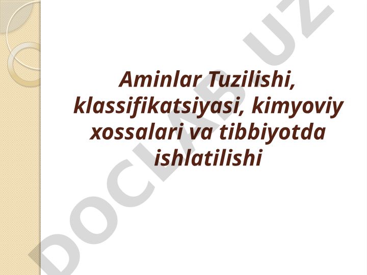 Aminlar tuzilishi, klassifikatsiyasi, kimyoviy xossalari va tibbiyotda ishlatilishi