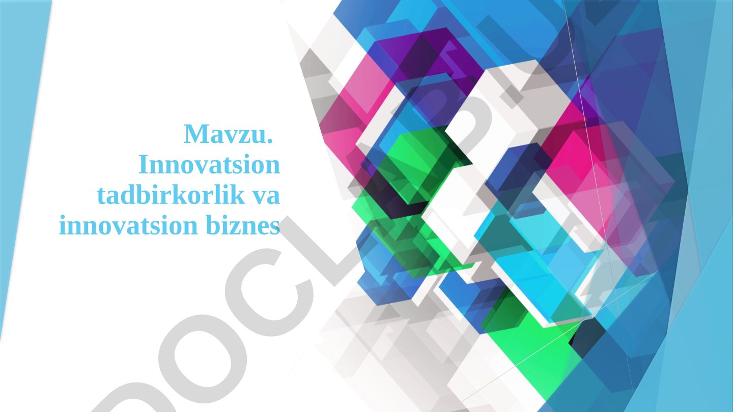 Innovatsion tadbirkorlik va innovatsion biznes