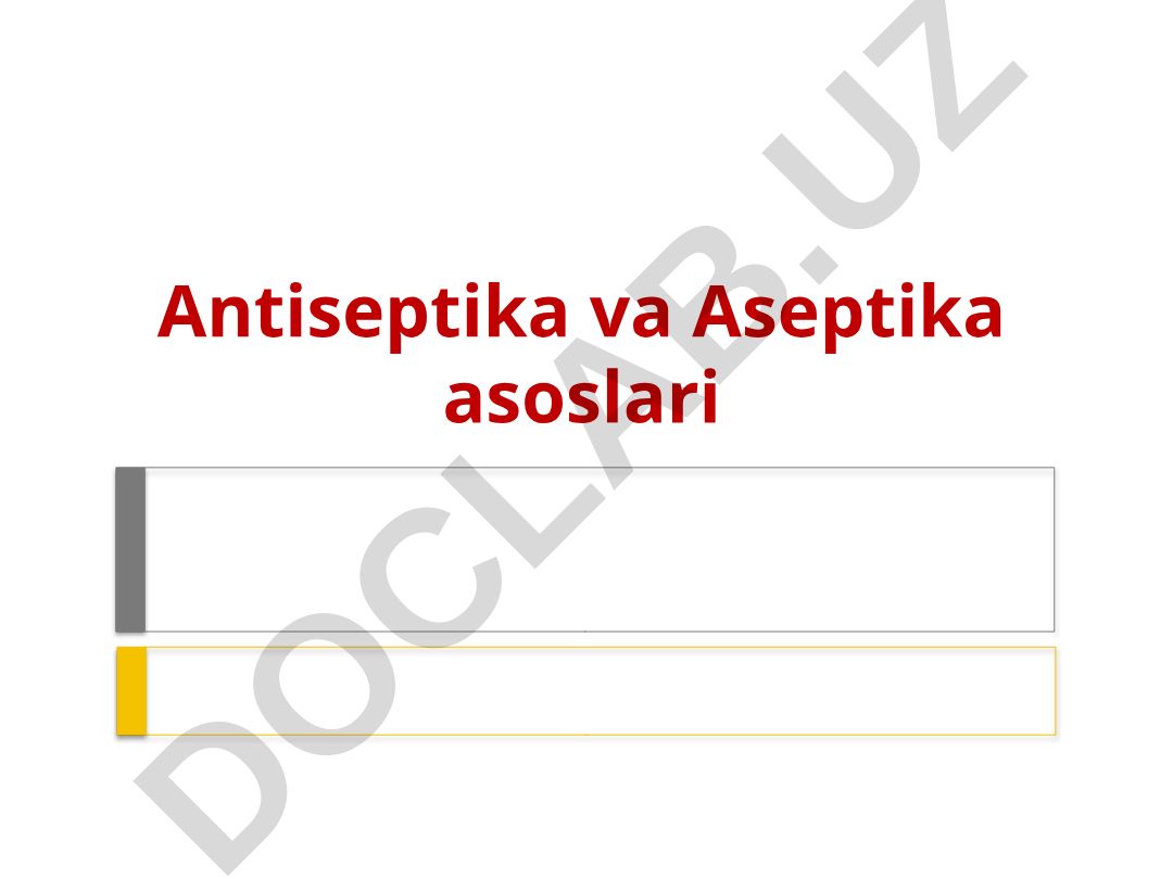 Antiseptika va Aseptika asoslari