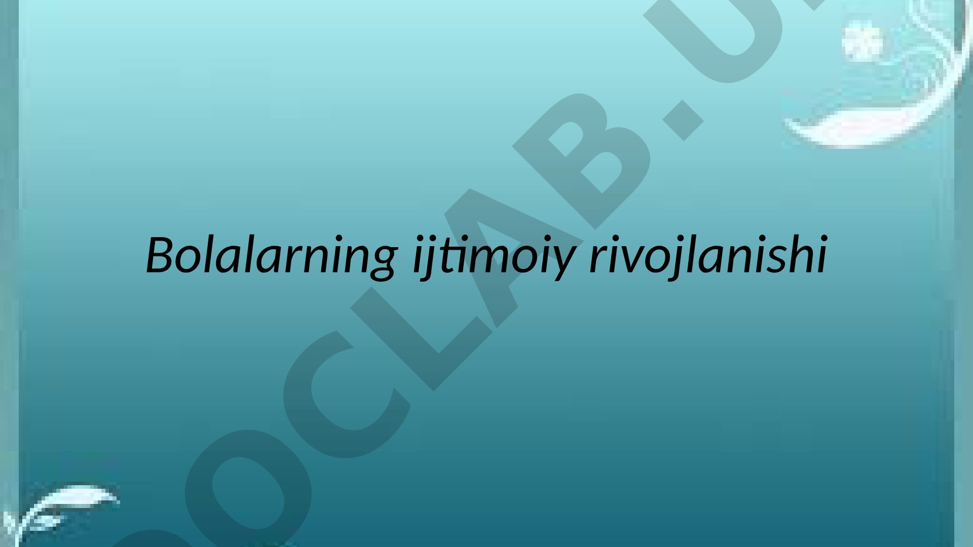 Bolalarning ijtimoiy rivojlanishi: Shaxs shakllanishiga ta'sir etuvchi omillar
