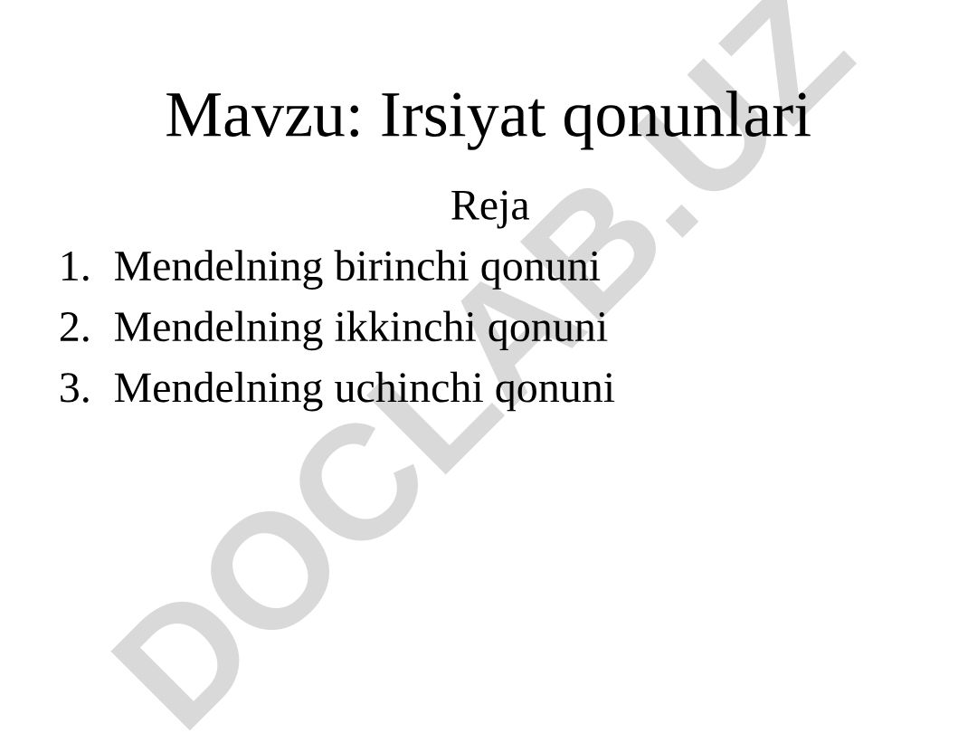 Irsiyat qonunlari Reja Mendelning birinchi qonuni Mendelning ikkinchi qonuni Mendelning uchinchi qonuni
