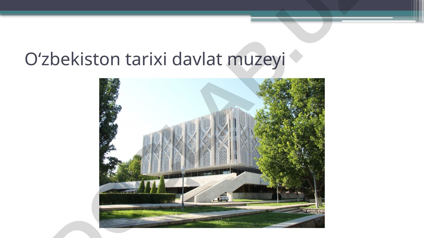 O‘zbekiston tarixi Davlat muzeyi tashkil etilishi va rivojlanishi