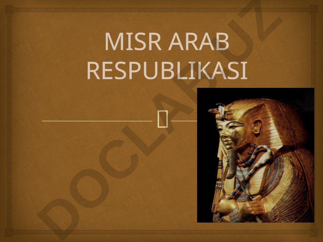 Misr Arab Respublikasi: tarixi, geografiyasi va iqtisodiy rivojlanishi