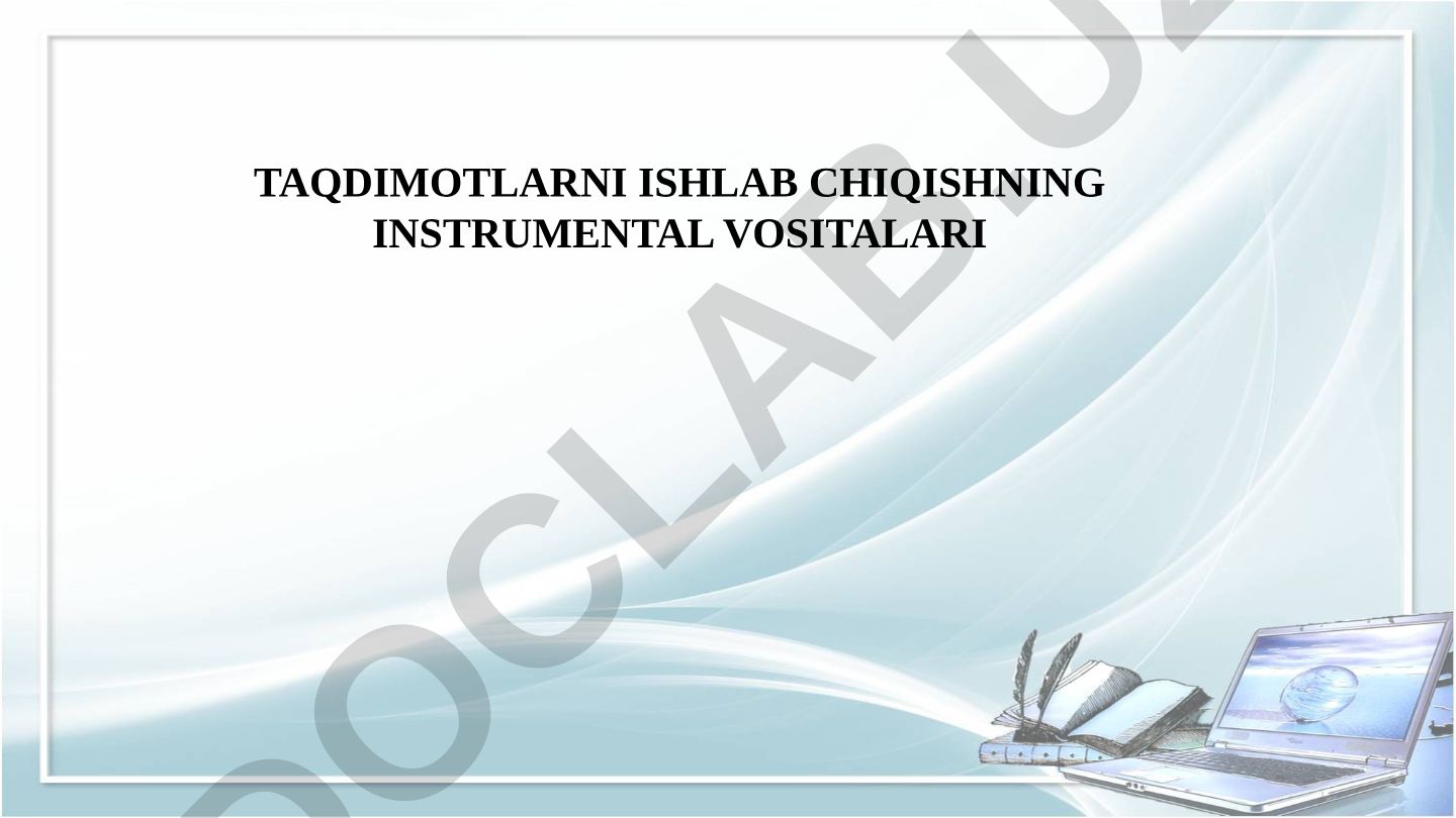 Taqdimotlarni ishlab chiqishning instrumental vositalari