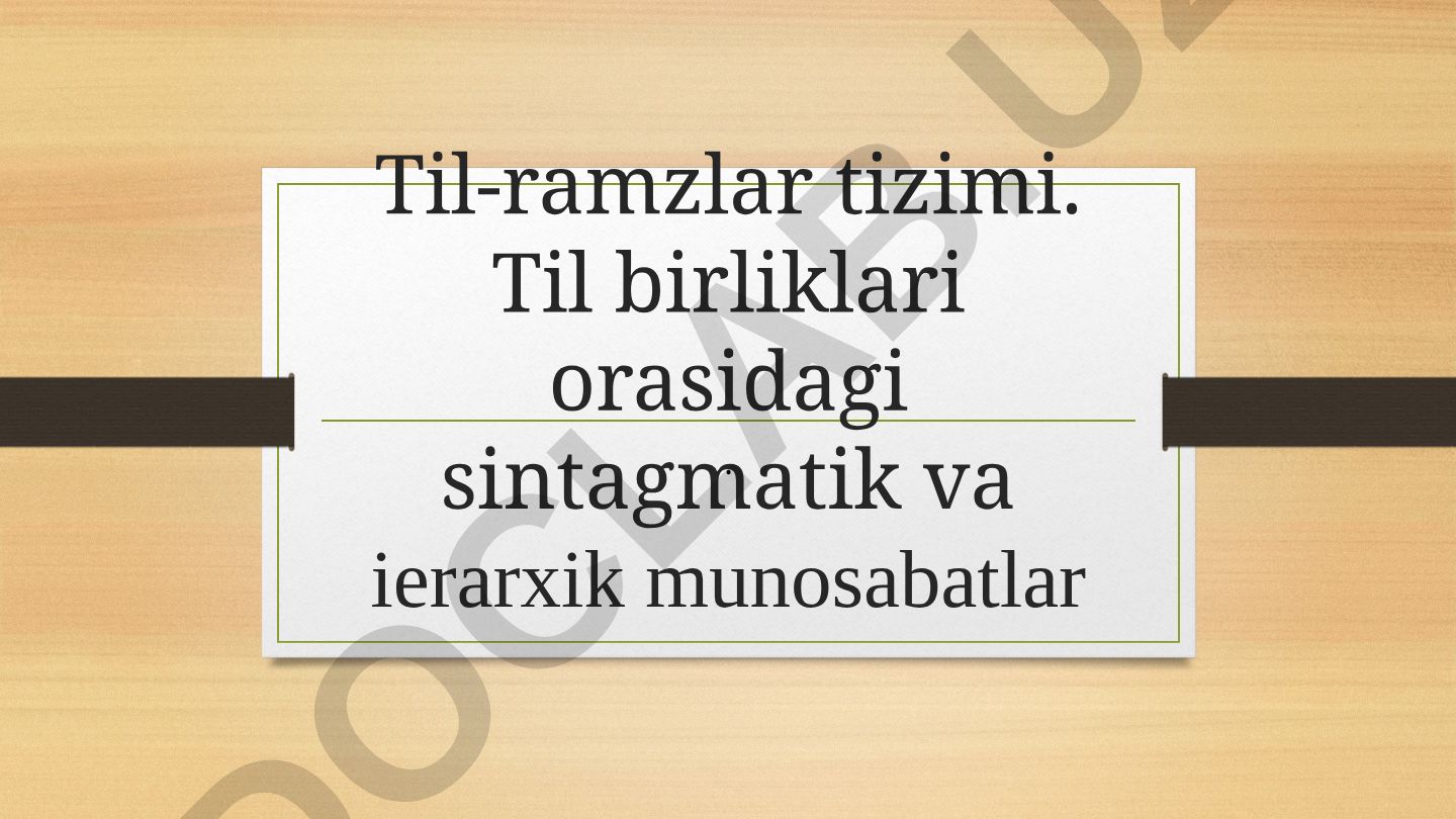 Til-ramzlar tizimi va til birliklari orasidagi munosabatlar