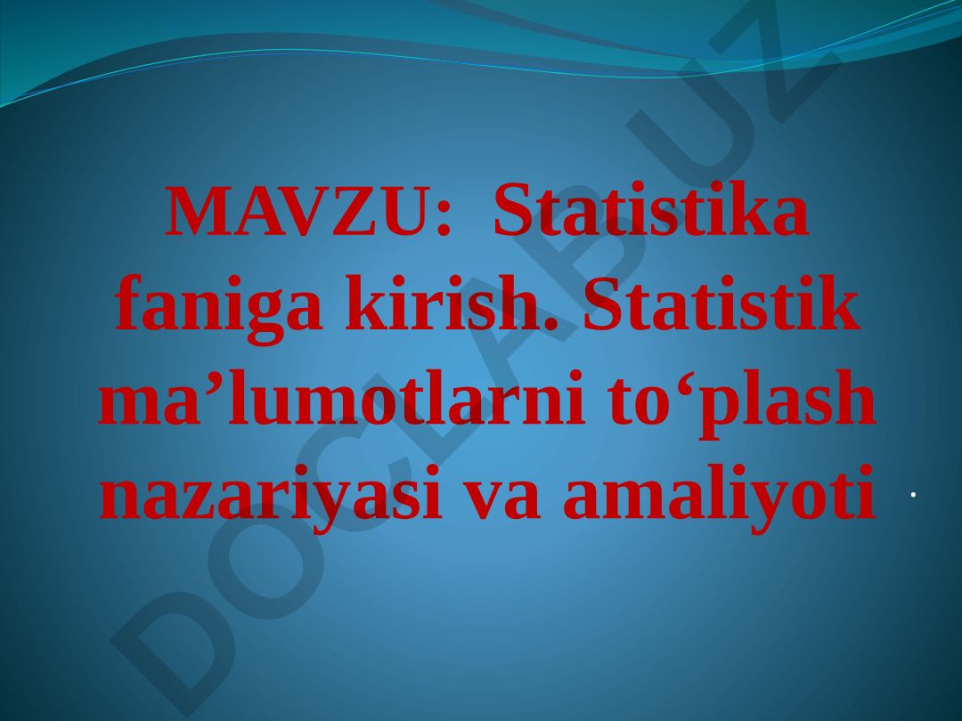 Statistika faniga kirish. Statistik ma’lumotlarni to‘plash nazariyasi va amaliyoti