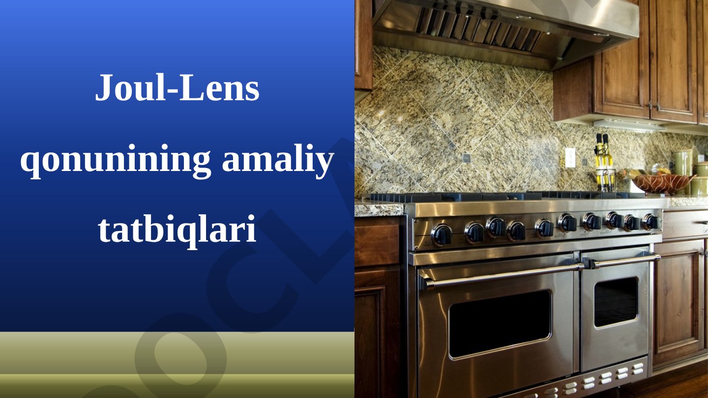 Joul-Lens qonunining amaliy tatbiqlari