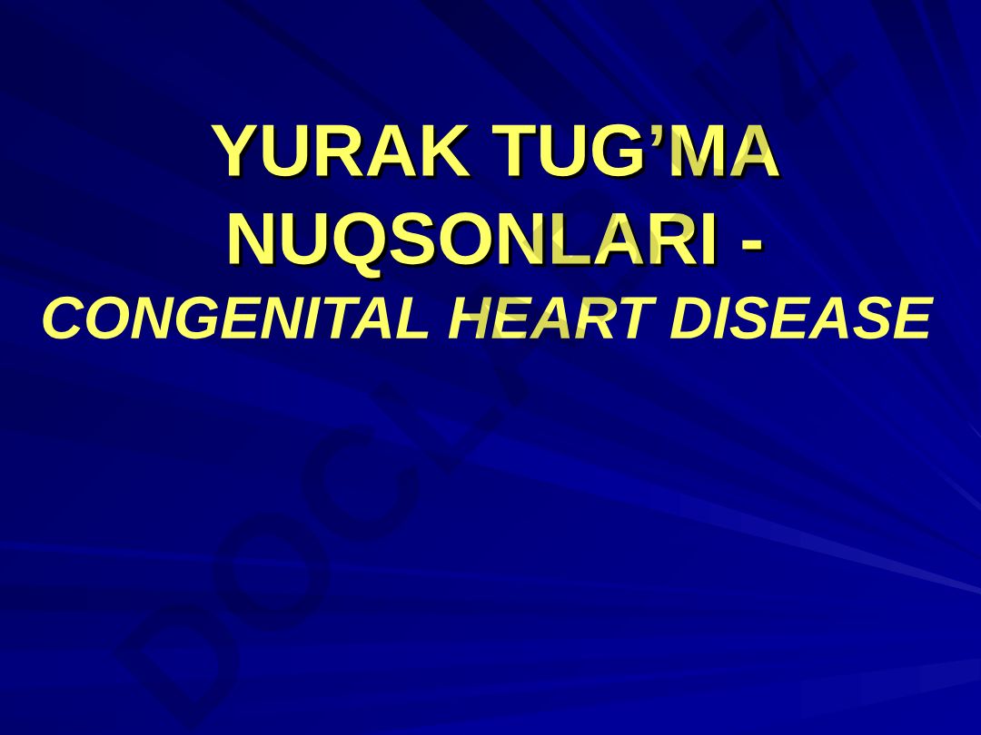 Yurak tug'ma nuqsonlari - Congenital Heart Disease