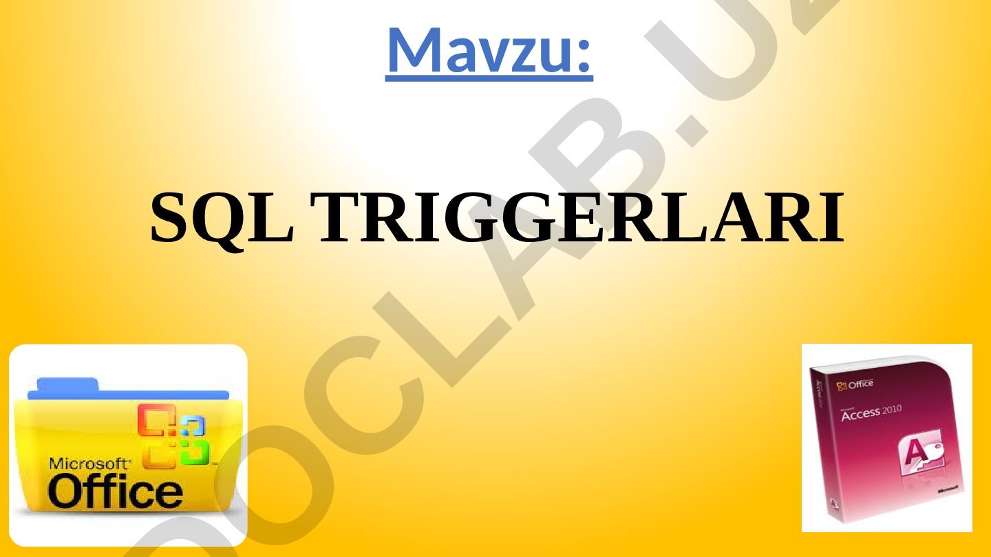 SQL TRIGGERLARI SQL triggerlari va uning turlari bilan tashnishi