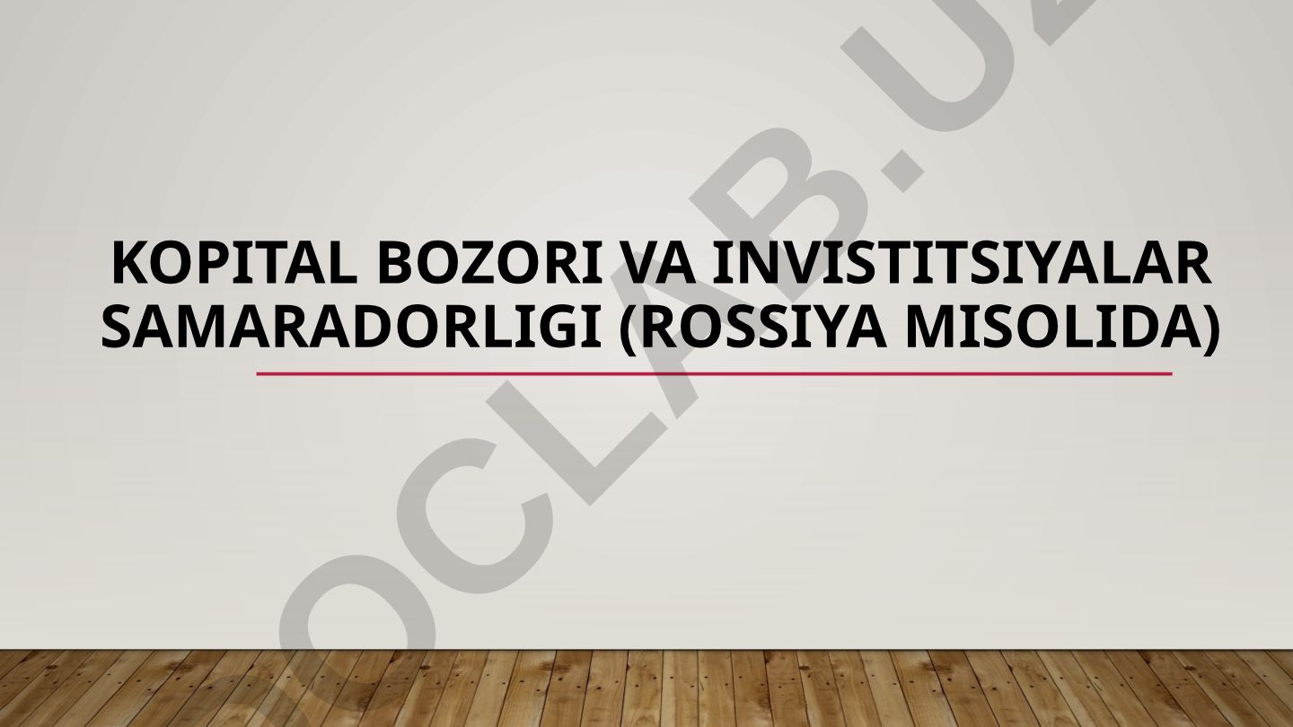 Kapital bozori va investitsiyalar samaradorligi (Rossiya misolida)