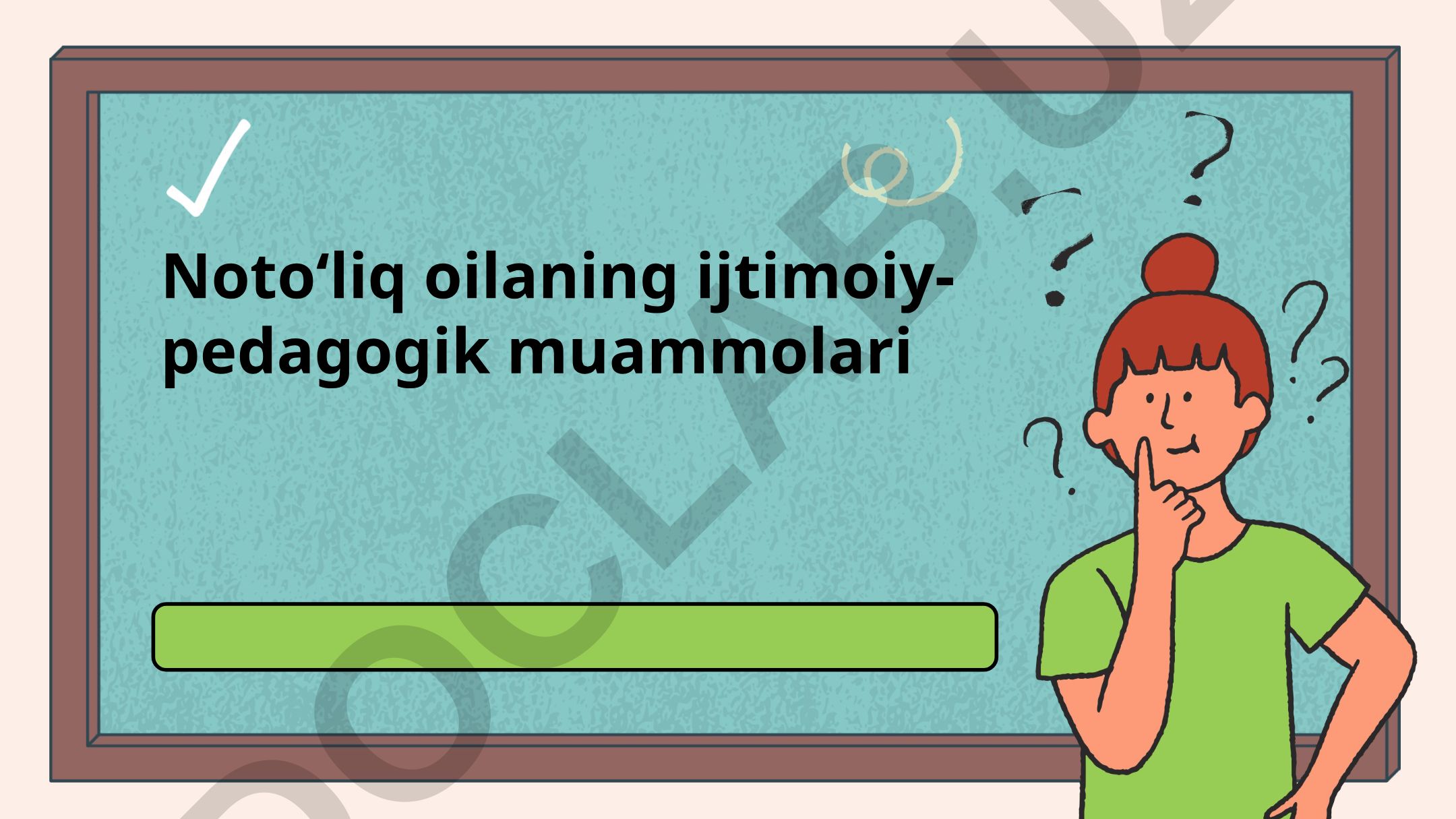 Noto'liq oilaning ijtimoiy-pedagogik muammolari