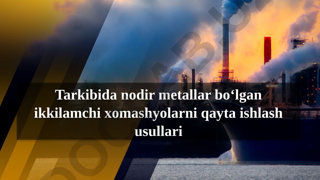 Nodir metallar bo‘lgan ikkilamchi xomashyolarni qayta ishlash usullari