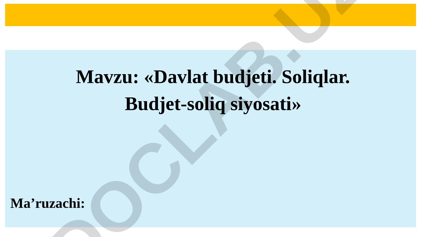 Davlat budjeti. Soliqlar. Budjet-soliq siyosati