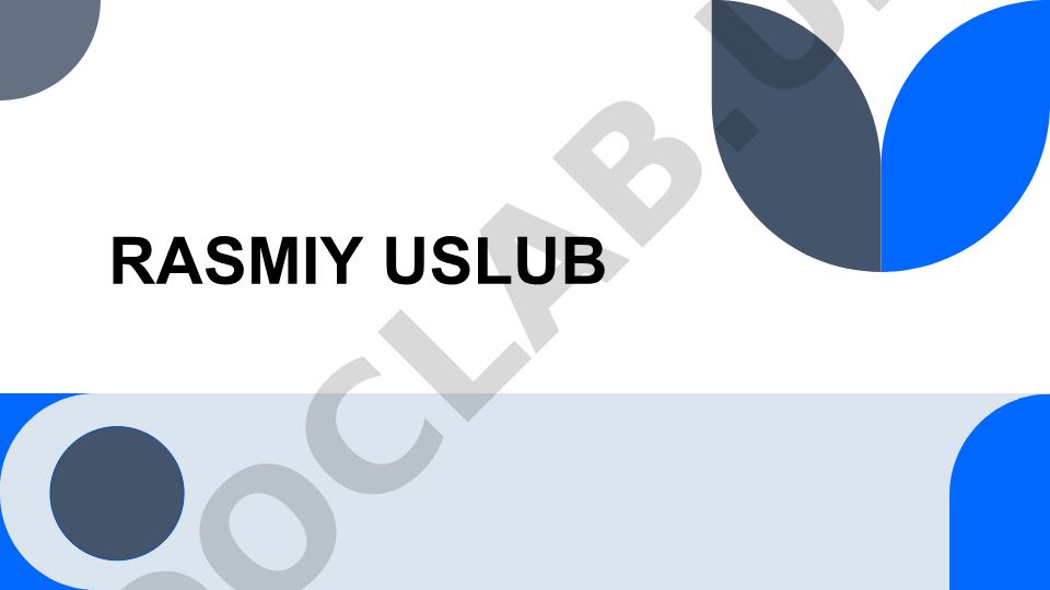 Rasmiy uslubning xususiyatlari va qo'llanilishi