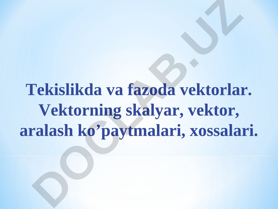 Vektorlar haqida asosiy tushunchalar va ularning ko'paytmalari