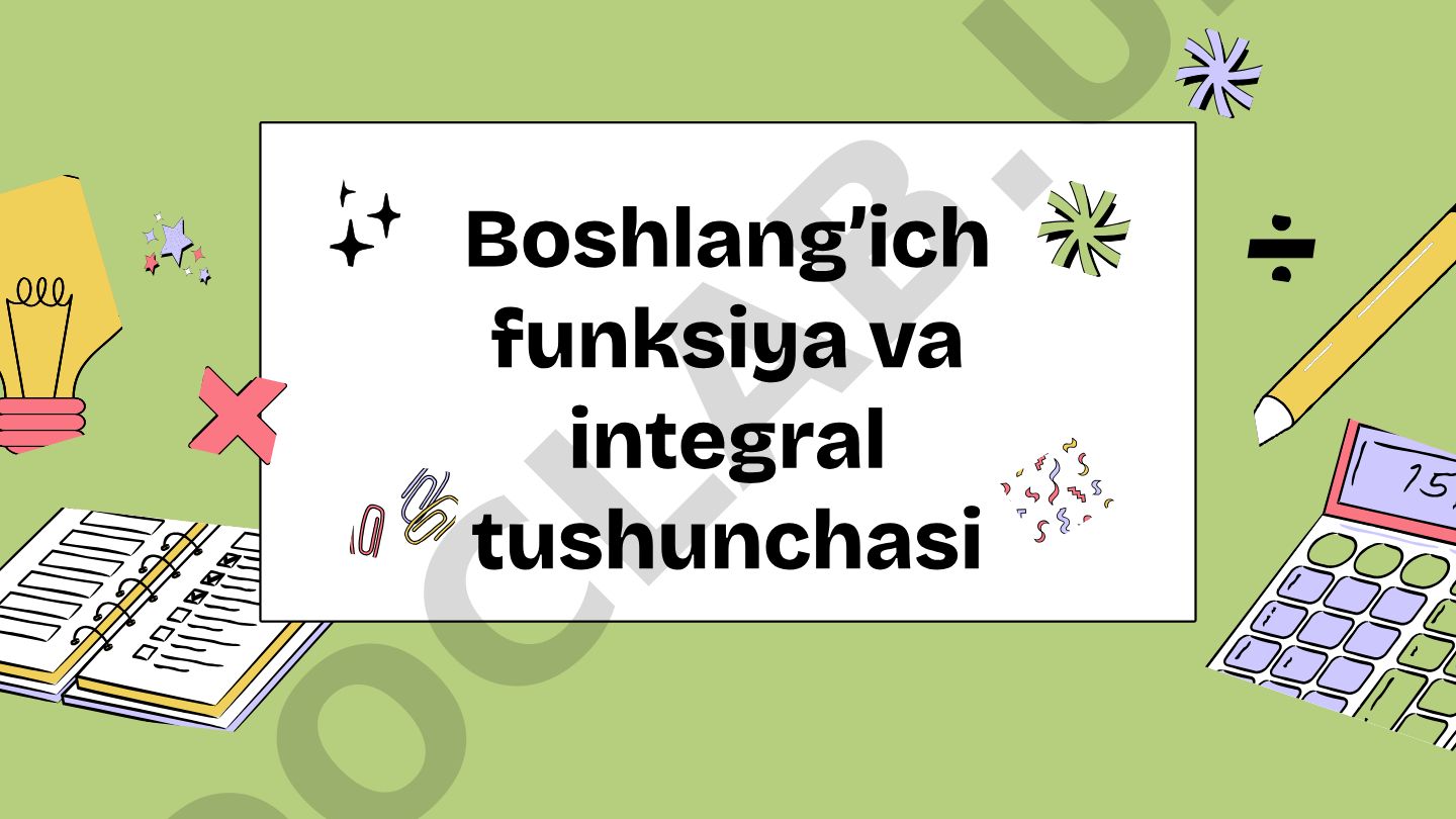 Boshlang'ich funksiya va integral tushunchasi