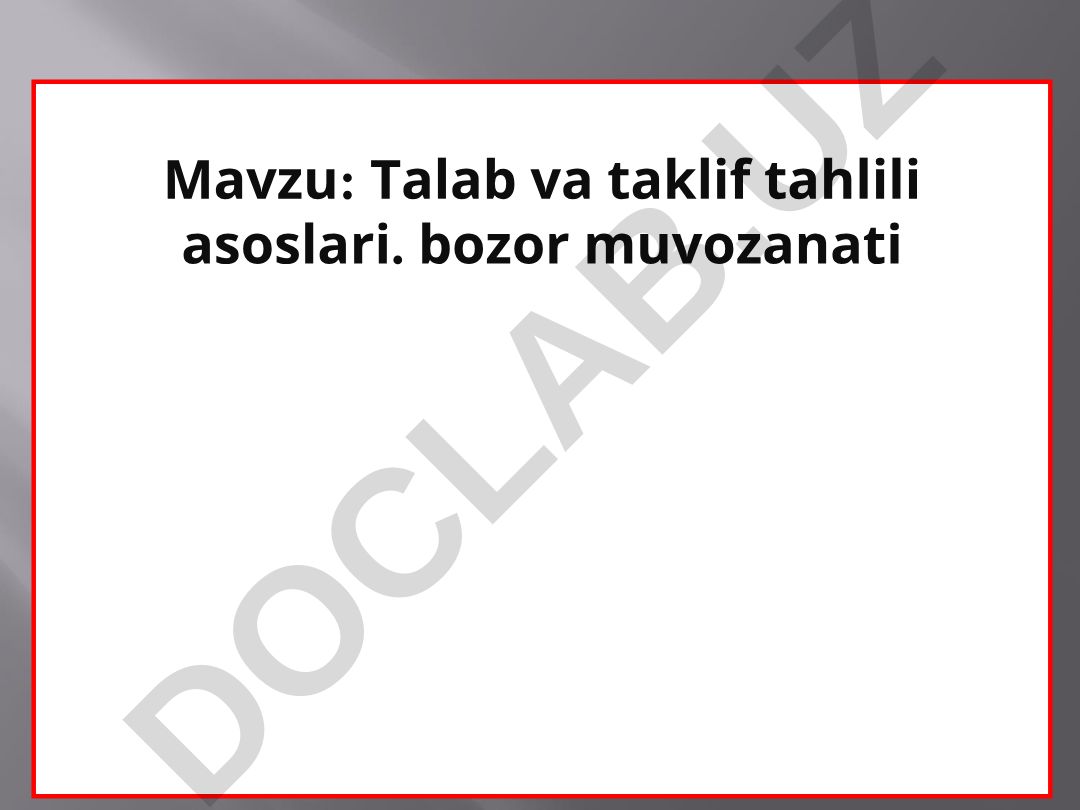 Talab va taklif tahlili asoslari. bozor muvozanati