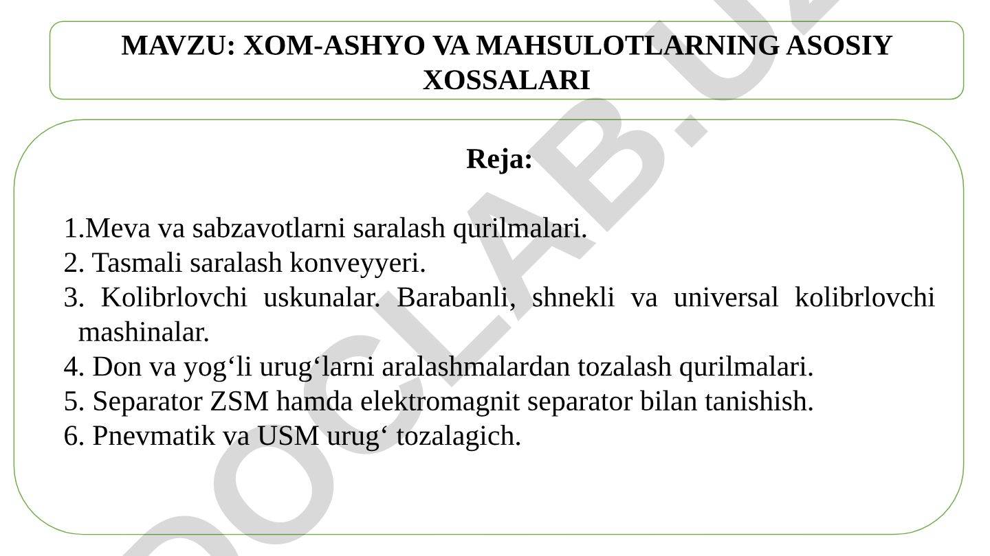 XOM-ASHYO VA MAHSULOTLARNING ASOSIY XOSSALARI
