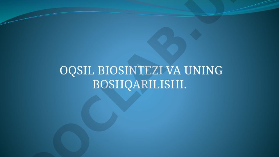 Oqsillar biosintezi va uning boshqarilishi