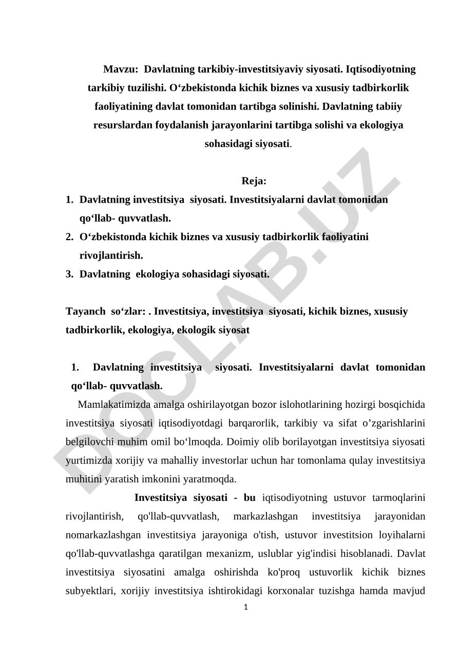 Davlatning tarkibiy-investitsiyaviy siyosati. Iqtisodiyotning tarkibiy tuzilishi. Oʻzbekistonda kichik biznes va xususiy tadbirkorlik faoliyatining davlat tomonidan tartibga solinishi. Davlatning tabiiy resurslardan foydalanish jarayonlarini tartibga solishi va ekologiya sohasidagi siyosati